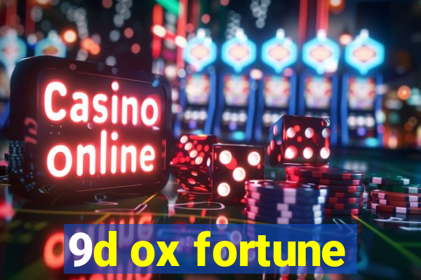 9d ox fortune